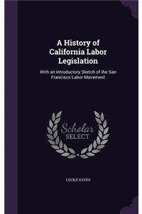 A History of California Labor Legislation