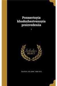 Posmertnyia khudozhestvennyia proizvedeniia; 1