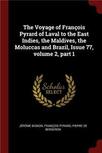 The Voyage of François Pyrard of Laval to the East Indies, the Maldives, the Moluccas and Brazil, Issue 77, Volume 2, Part 1
