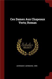 Ces Dames Aux Chapeaux Verts; Roman