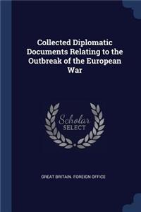 Collected Diplomatic Documents Relating to the Outbreak of the European War