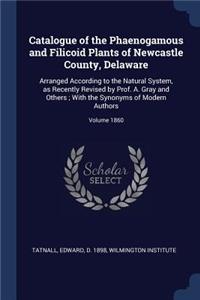 Catalogue of the Phaenogamous and Filicoid Plants of Newcastle County, Delaware