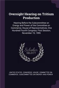 Oversight Hearing on Tritium Production