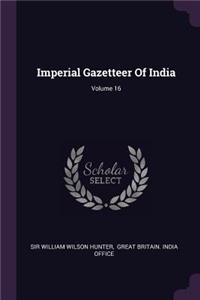 Imperial Gazetteer Of India; Volume 16