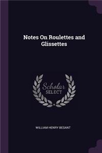 Notes on Roulettes and Glissettes