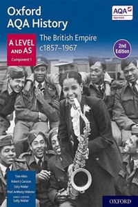 Oxford AQA History for A Level: The British Empire c1857-1967 Student Book Second Edition