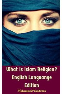 What Is Islam Religion? English Languange Edition