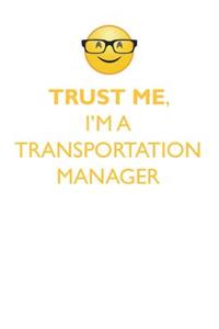 TRUST ME, I'M A TRANSPORTATION MANAGER AFFIRMATIONS WORKBOOK Positive Affirmations Workbook. Includes