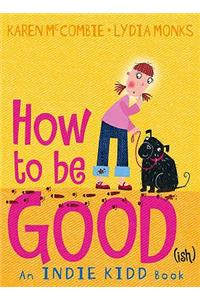 Indie Kidd: How to Be Good(ish)