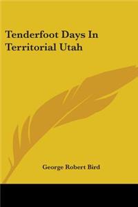 Tenderfoot Days In Territorial Utah