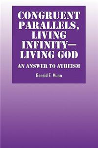 Congruent Parallels, Living Infinity Living God