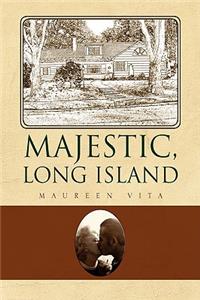 Majestic, Long Island