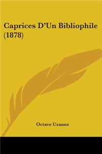 Caprices D'Un Bibliophile (1878)