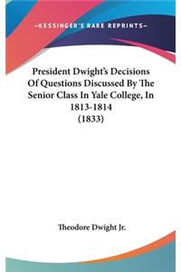 President Dwight's Decisions Of Questions Discussed By The Senior Class In Yale College, In 1813-1814 (1833)