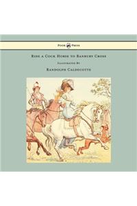 Ride a Cock Horse to Banbury Cross - Illustrated by Randolph Caldecott