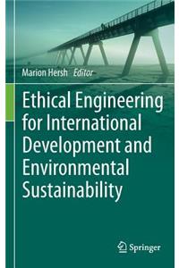 Ethical Engineering for International Development and Environmental Sustainability