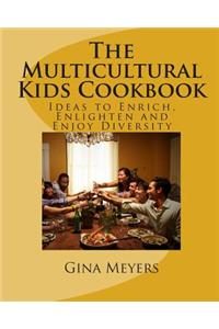 The Multicultural Kids Cookbook: Ideas to Enrich, Enlighten and Enjoy Diversity