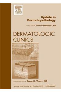 Update in Dermatopathology, an Issue of Dermatologic Clinics
