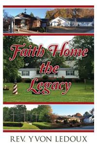 Faith Home the Legacy