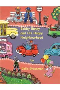 Bobby Bunny and His Happy Neighbourhood