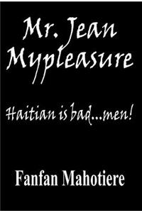 Mr. Jean Mypleasure: Haitian Is Bad...Men!