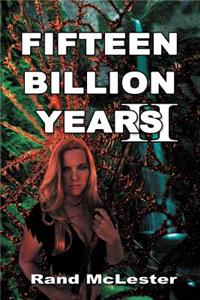 Fifteen Billion Years II