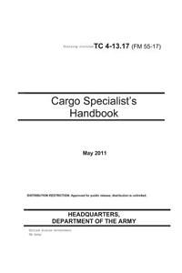 Training Circular TC 4-13.17 (FM 55-17) Cargo Specialist's Handbook May 2011
