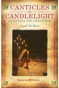 Canticles in Candlelight: A Cantata for Christmas: A Cantata for Christmas