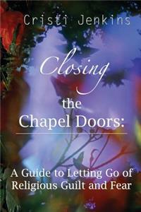 Closing the Chapel Doors