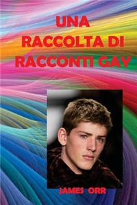 Una Raccolta Di Racconti Gay: Italian Version