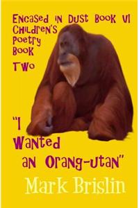 I wanted an Orang-utan