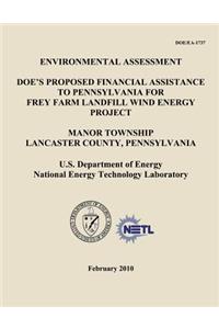 Environmental Assessment - DOE's Proposed Financial Assistance to Pennsylvania for Frey Farm Landfill Wind Energy Project, Manor Township, Lancaster County, Pennsylvania (DOE/EA-1737)