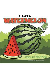 I Love Watermelon
