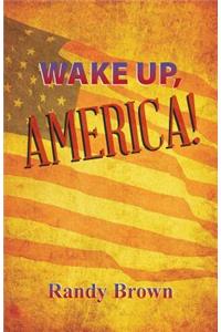 Wake Up, America!