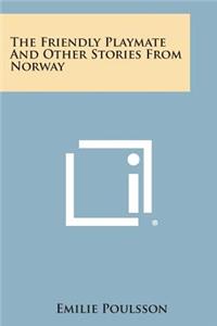 Friendly Playmate and Other Stories from Norway
