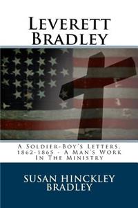 Leverett Bradley: A Soldier-Boy's Letters, 1862-1865 - A Man's Work in the Ministry