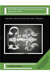 1997 FORD GALAXY Turbocompresor Reconstruir y Reparación de Guía