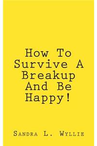 How To Survive A Breakup