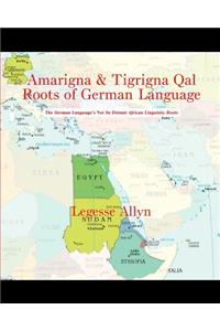 Amarigna & Tigrigna Qal Roots of German Language