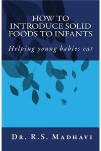 How to Introduce Solid Foods to Infants