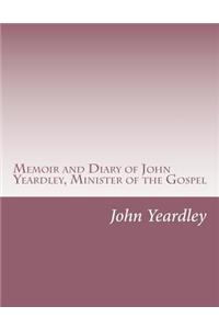 Memoir and Diary of John Yeardley, Minister of the Gospel