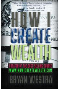 How I Create Wealth