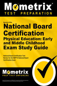 Secrets of the National Board Certification Physical Education: Early and Middle Childhood Exam Study Guide
