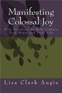 Manifesting Colossal Joy