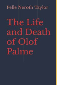 The Life and Death of Olof Palme