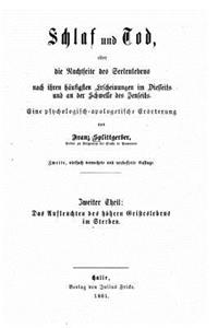 Schlaf und Tod, oder, die Nachtseite des Seelenlebens nach ihren häufigsten Erscheinungen im Diesseits und an der Schwelle des Jenseits. Eine psychologisch-apologetische Erörterung