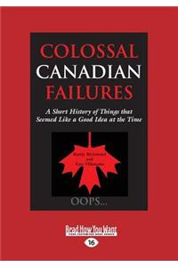 Colossal Canadian Failures