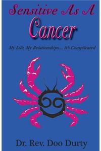 Sensitive As A Cancer