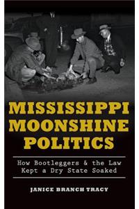 Mississippi Moonshine Politics