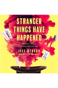 Stranger Things Have Happened
